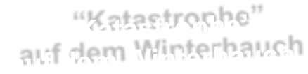 “Katastrophe”  auf dem Winterhauch