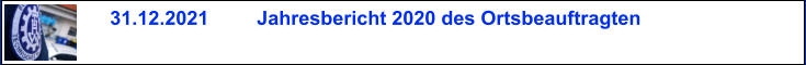 31.12.2021 Jahresbericht 2020 des Ortsbeauftragten